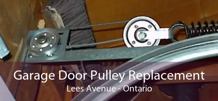 Garage Door Pulley Replacement Lees Avenue - Ontario