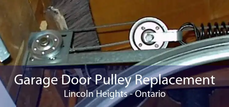 Garage Door Pulley Replacement Lincoln Heights - Ontario