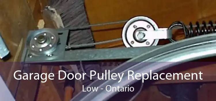 Garage Door Pulley Replacement Low - Ontario