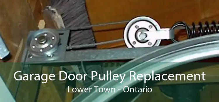 Garage Door Pulley Replacement Lower Town - Ontario