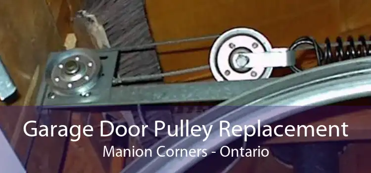 Garage Door Pulley Replacement Manion Corners - Ontario