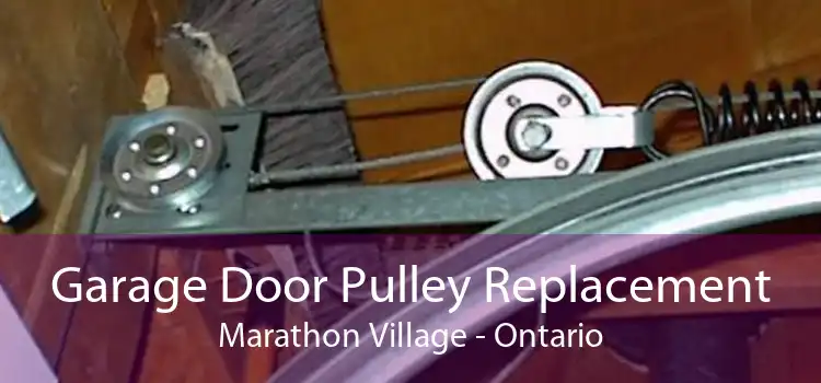 Garage Door Pulley Replacement Marathon Village - Ontario