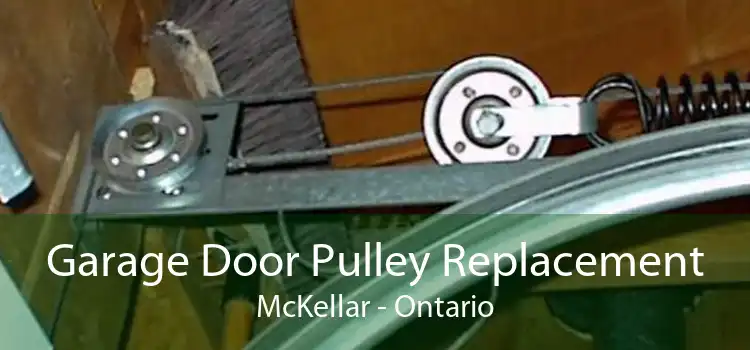 Garage Door Pulley Replacement McKellar - Ontario