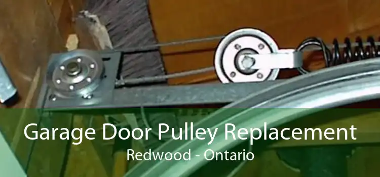 Garage Door Pulley Replacement Redwood - Ontario