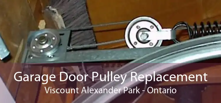 Garage Door Pulley Replacement Viscount Alexander Park - Ontario