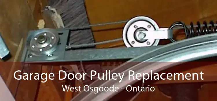 Garage Door Pulley Replacement West Osgoode - Ontario