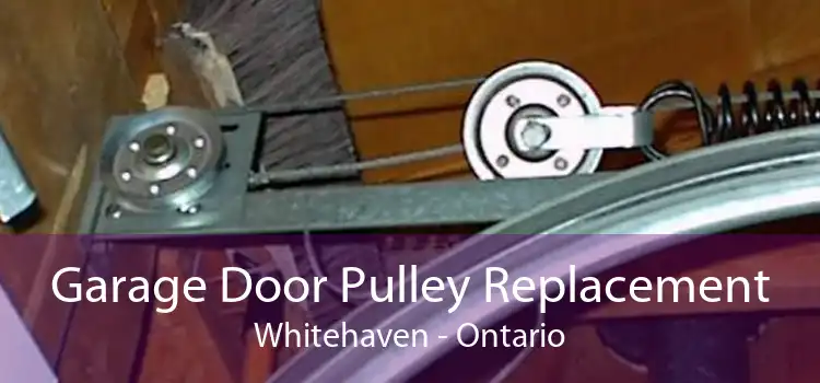 Garage Door Pulley Replacement Whitehaven - Ontario