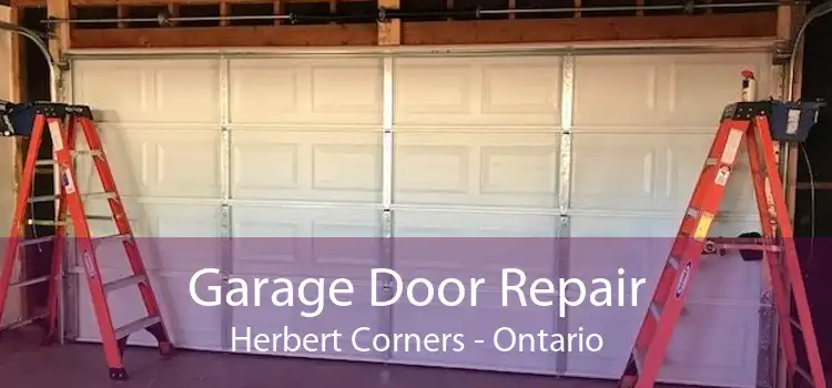 Garage Door Repair Herbert Corners - Ontario