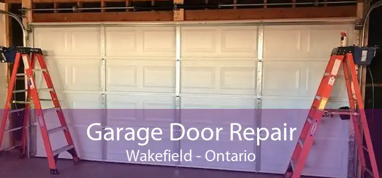 Garage Door Repair Wakefield - Ontario