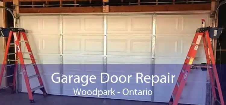 Garage Door Repair Woodpark - Ontario