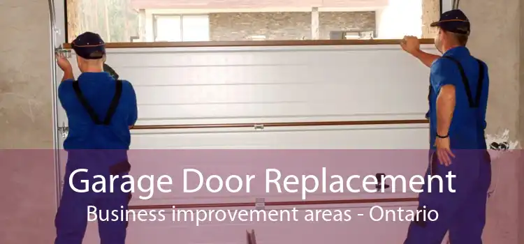 Garage Door Replacement Business improvement areas - Ontario
