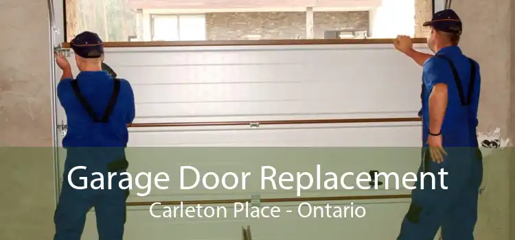 Garage Door Replacement Carleton Place - Ontario