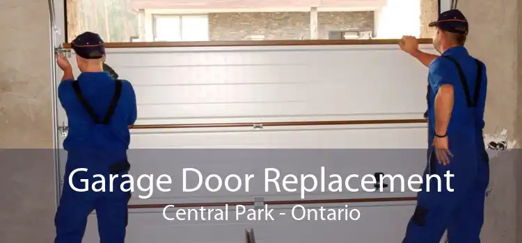 Garage Door Replacement Central Park - Ontario