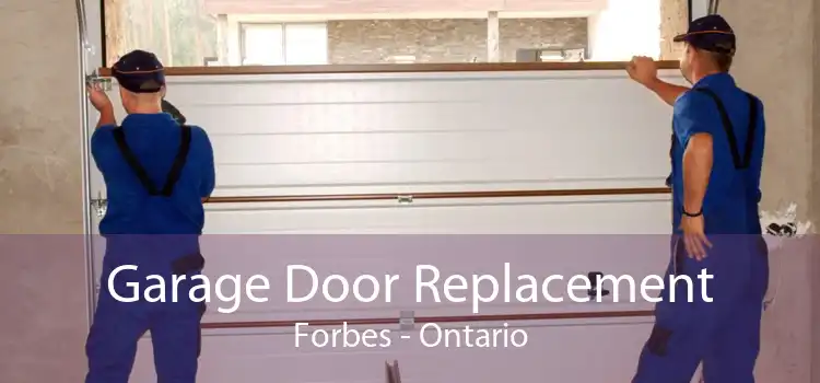 Garage Door Replacement Forbes - Ontario