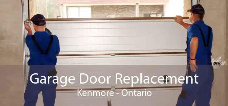 Garage Door Replacement Kenmore - Ontario