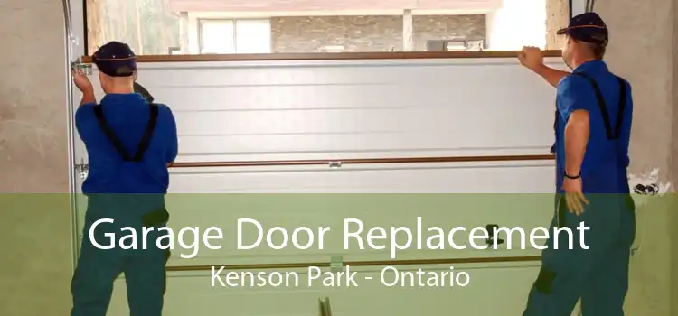 Garage Door Replacement Kenson Park - Ontario