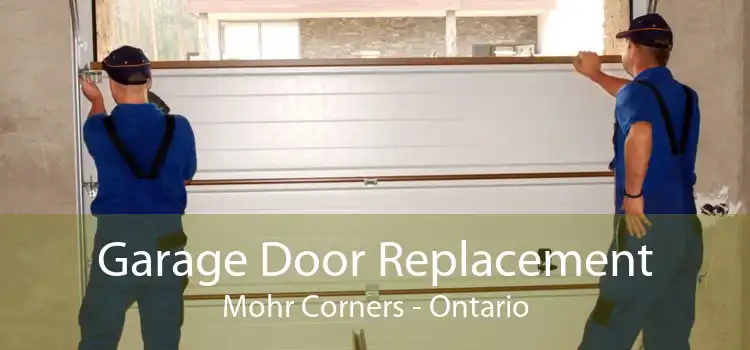 Garage Door Replacement Mohr Corners - Ontario