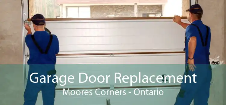 Garage Door Replacement Moores Corners - Ontario