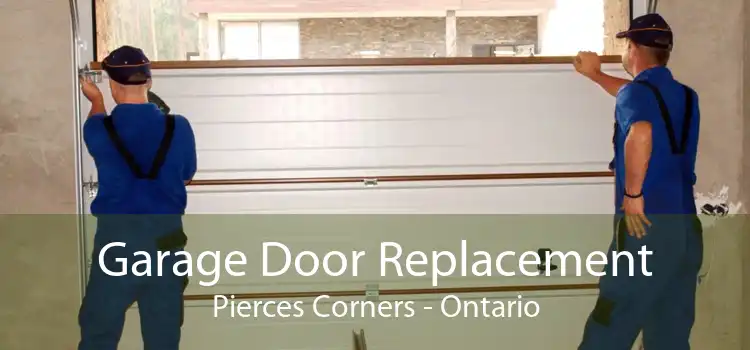 Garage Door Replacement Pierces Corners - Ontario