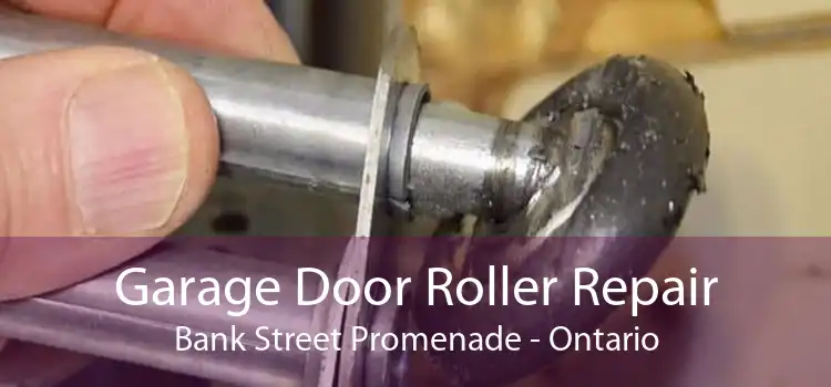 Garage Door Roller Repair Bank Street Promenade - Ontario