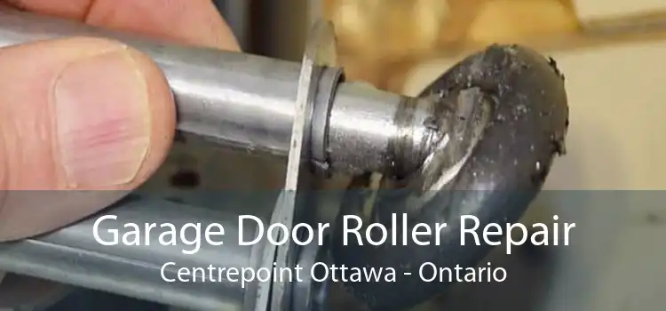 Garage Door Roller Repair Centrepoint Ottawa - Ontario