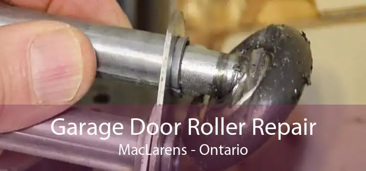 Garage Door Roller Repair MacLarens - Ontario