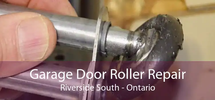 Garage Door Roller Repair Riverside South - Ontario