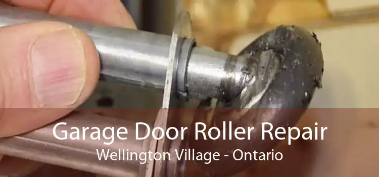 Garage Door Roller Repair Wellington Village - Ontario