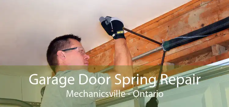 Garage Door Spring Repair Mechanicsville - Ontario