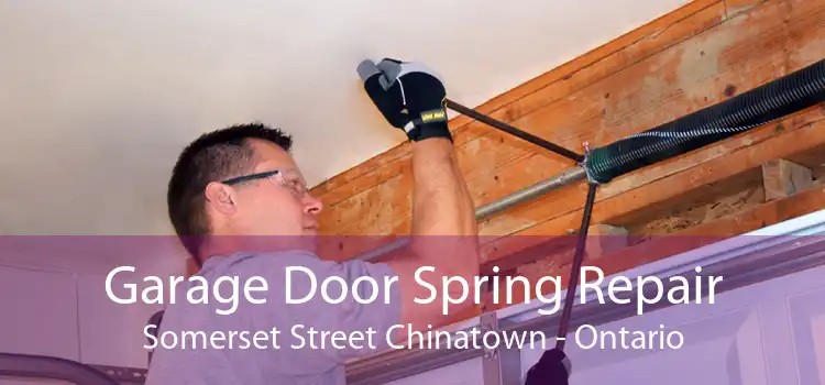 Garage Door Spring Repair Somerset Street Chinatown - Ontario
