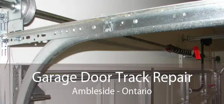 Garage Door Track Repair Ambleside - Ontario