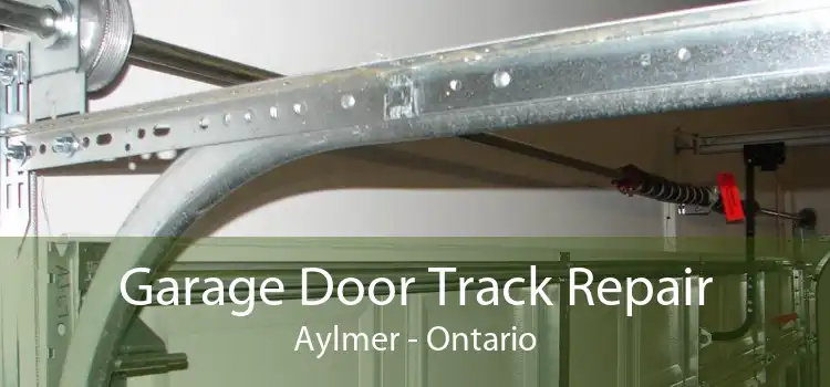 Garage Door Track Repair Aylmer - Ontario