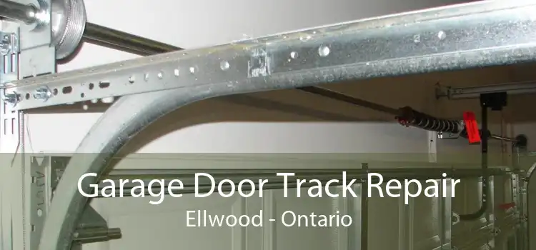 Garage Door Track Repair Ellwood - Ontario