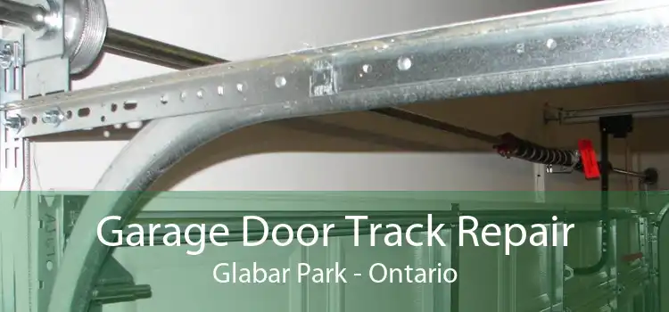 Garage Door Track Repair Glabar Park - Ontario