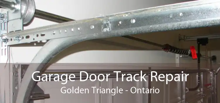 Garage Door Track Repair Golden Triangle - Ontario