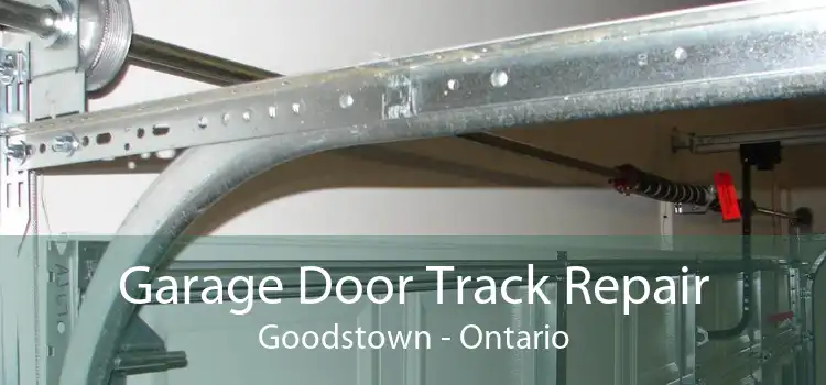 Garage Door Track Repair Goodstown - Ontario