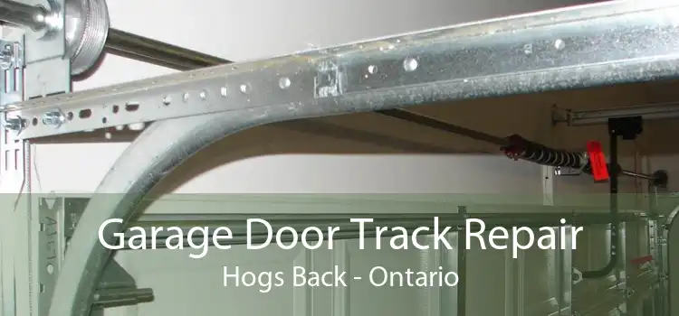 Garage Door Track Repair Hogs Back - Ontario