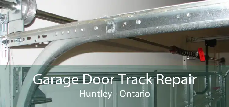 Garage Door Track Repair Huntley - Ontario