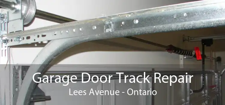 Garage Door Track Repair Lees Avenue - Ontario