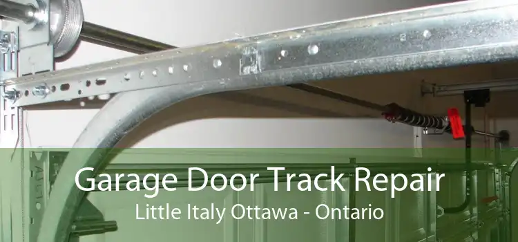 Garage Door Track Repair Little Italy Ottawa - Ontario