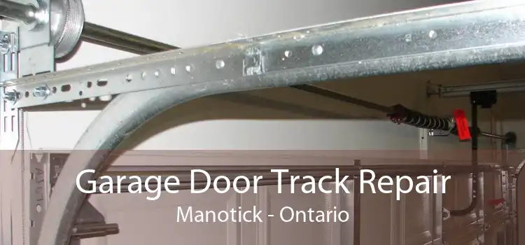 Garage Door Track Repair Manotick - Ontario