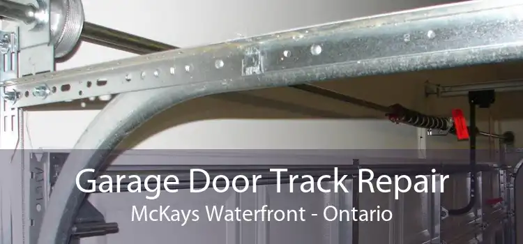 Garage Door Track Repair McKays Waterfront - Ontario