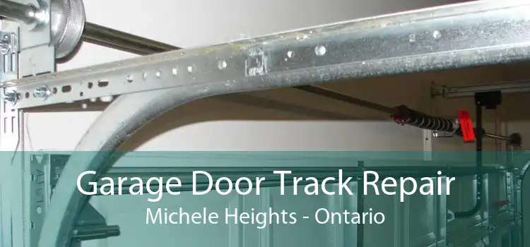 Garage Door Track Repair Michele Heights - Ontario