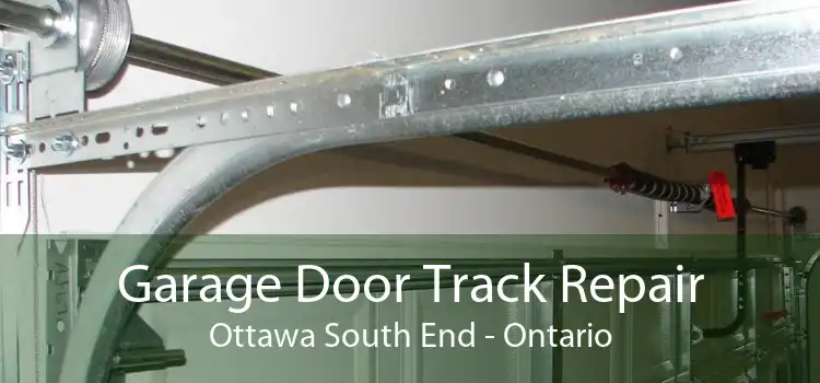 Garage Door Track Repair Ottawa South End - Ontario