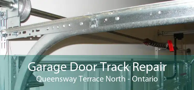 Garage Door Track Repair Queensway Terrace North - Ontario