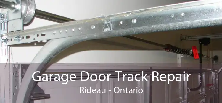 Garage Door Track Repair Rideau - Ontario