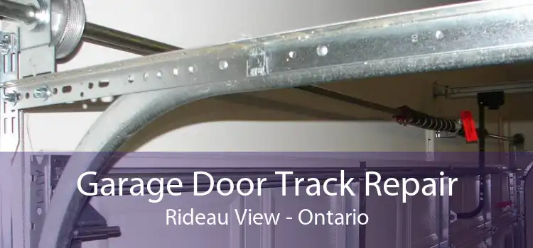 Garage Door Track Repair Rideau View - Ontario