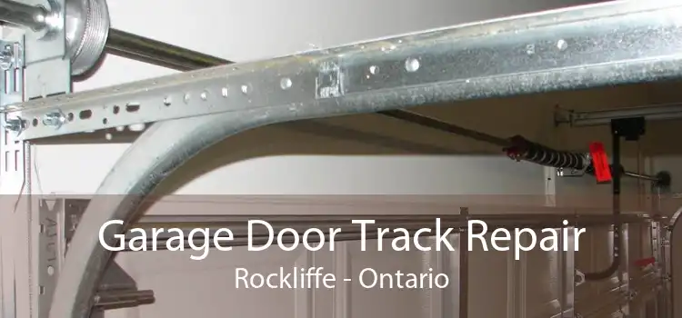 Garage Door Track Repair Rockliffe - Ontario