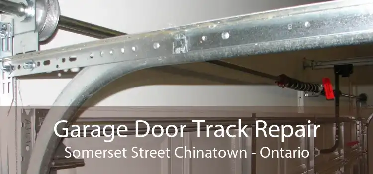 Garage Door Track Repair Somerset Street Chinatown - Ontario