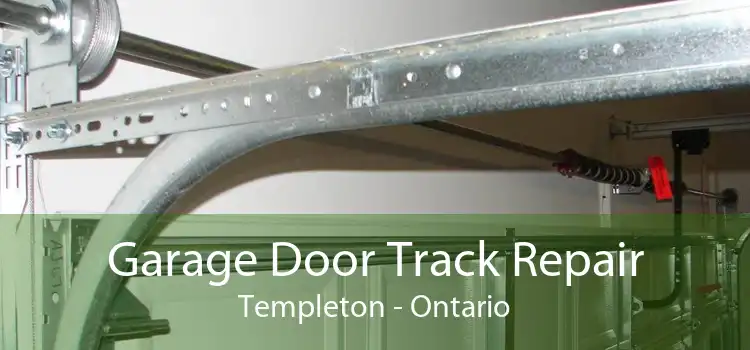 Garage Door Track Repair Templeton - Ontario